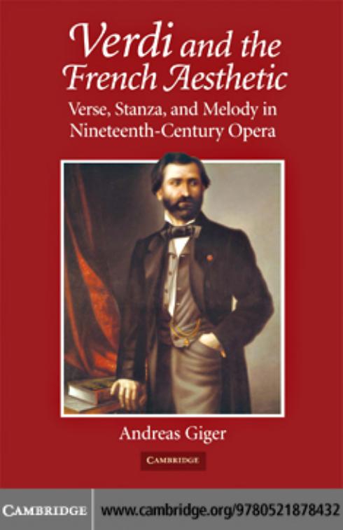Verdi and the French aesthetic: verse, stanza, and melody in nineteenth-century opera by Andreas Giger