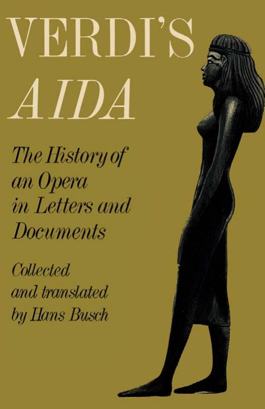 Verdi's Aida: The History of an Opera in Letters and Documents by Hans Busch