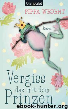 Vergiss das mit dem Prinzen: Roman (German Edition) by Wright Pippa
