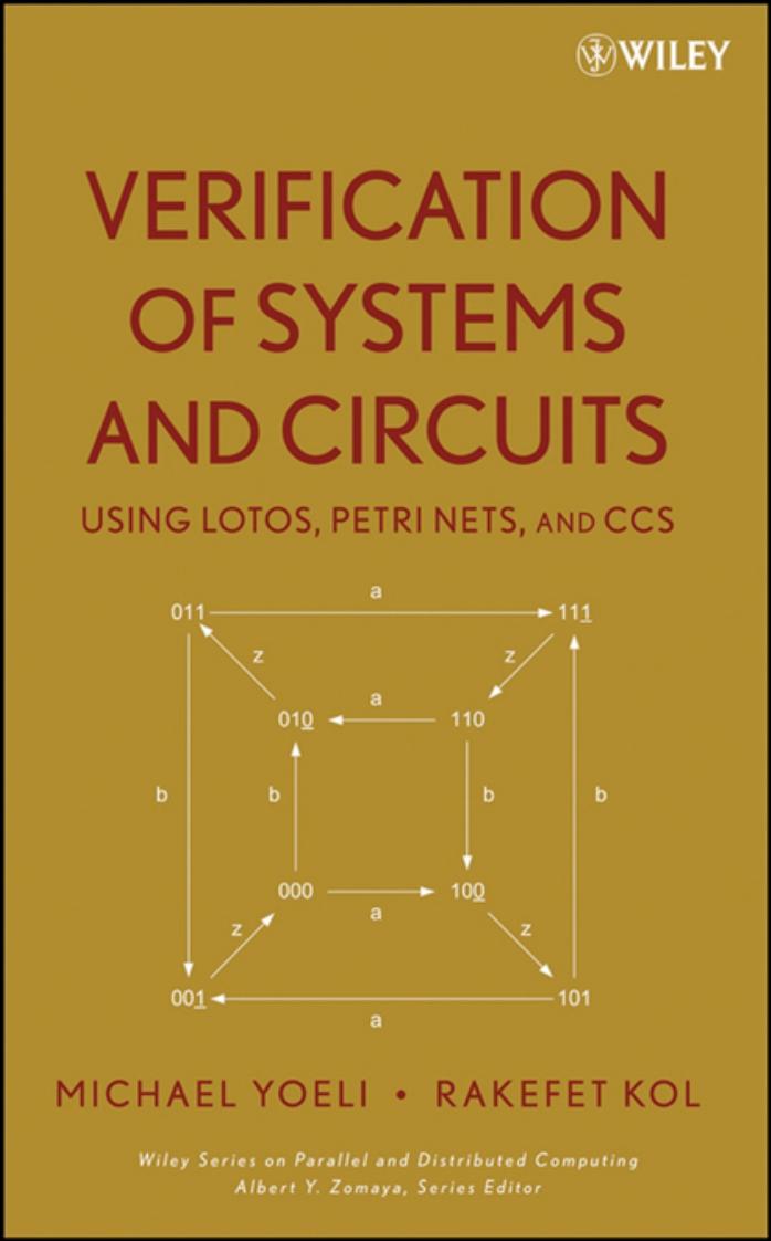 Verification of systems and circuits using LOTOS, Petri Nets, and CCS by Yoeli Michael; Kol Rakefet