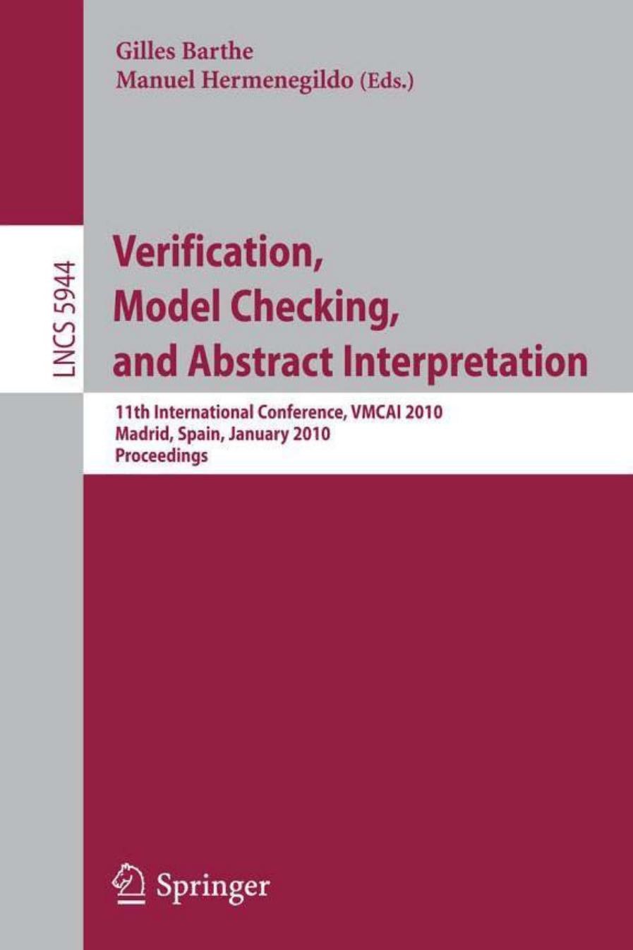 Verification, Model Checking, and Abstract Interpretation: 11th International Conference, VMCAI 2010, Madrid, Spain, January 17-19, 2010, Proceedings (Lecture ... Computer Science and General Issues) by Gilles Barthe Manuel Hermenegildo