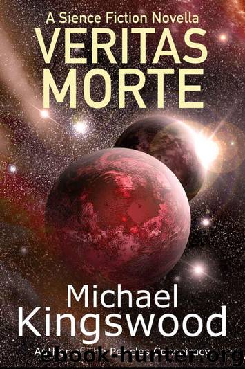 Veritas Morte: A Science Fiction Novella by Kingswood Michael