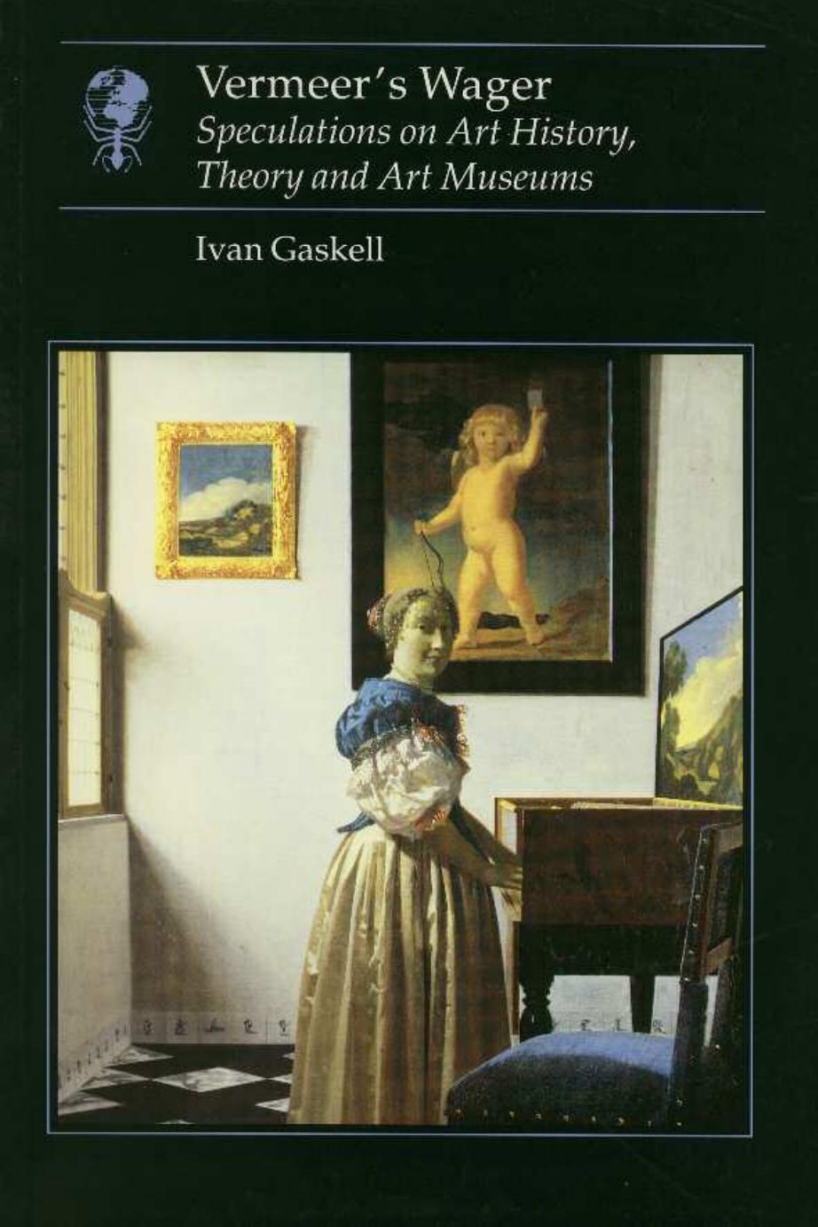 Vermeer's Wager : Speculations on Art History, Theory and Art Museums by Gaskell Ivan(Author)