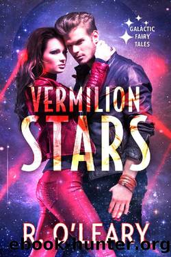 Vermilion Stars (Galactic Fairy Tales Book 1) by R. O'Leary