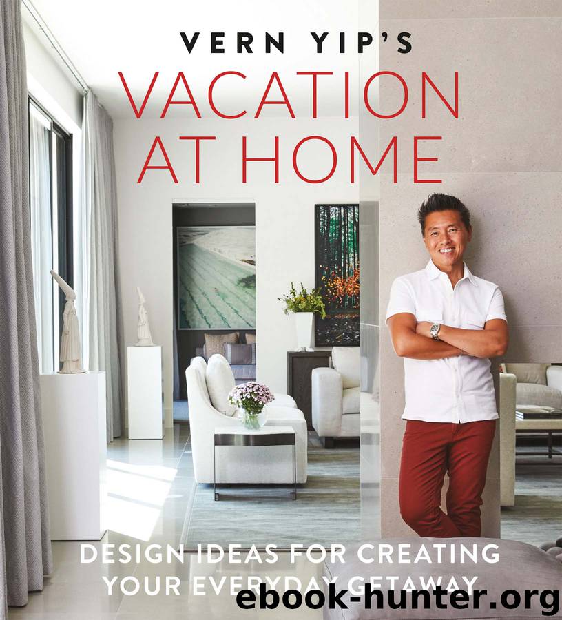 Vern Yip's Vacation at Home by Vern Yip
