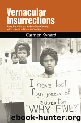 Vernacular Insurrections : Race, Black Protest, and the New Century in Composition-literacies Studies (9781438446370) by Kynard Carmen