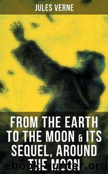 Verne, Jules - From The Earth To The Moon & It's Sequel, Around The Moon by Verne Jules