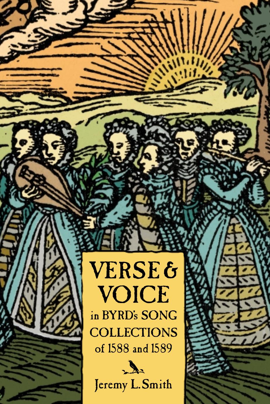 Verse and Voice in Byrdâs Song Collections of 1588 and 1589 by Jeremy L. Smith