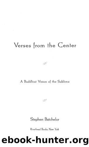 Verses from the Center (Buddhist Vision of the Sublime) by Stephen Batchelor