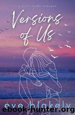 Versions Of Us (The Cliff Haven Series) by Eve Blakely