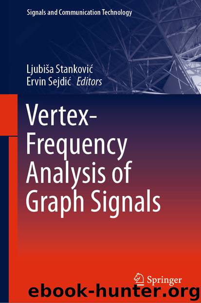 Vertex-Frequency Analysis of Graph Signals by Ljubiša Stanković & Ervin Sejdić