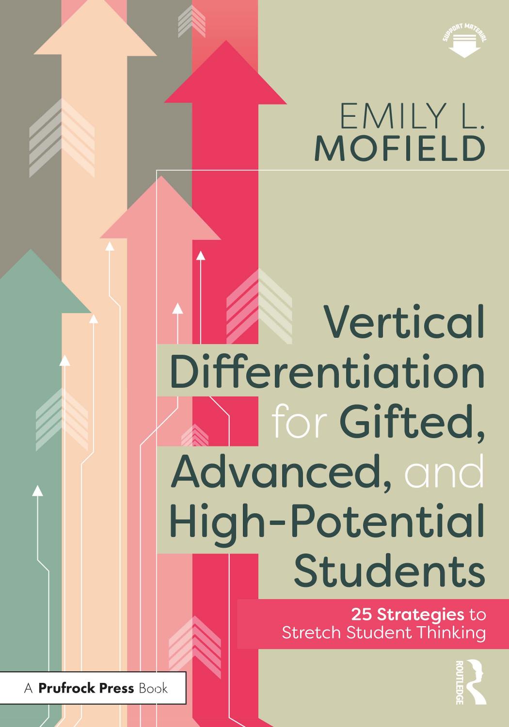 Vertical Differentiation for Gifted, Advanced, and High-Potential Students: 25 Strategies to Stretch Student Thinking by Emily L. Mofield