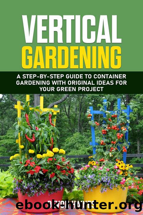 Vertical Gardening--A Step-by-Step Guide to Container Gardening with Original Ideas for Your Green Project by Devon Haines