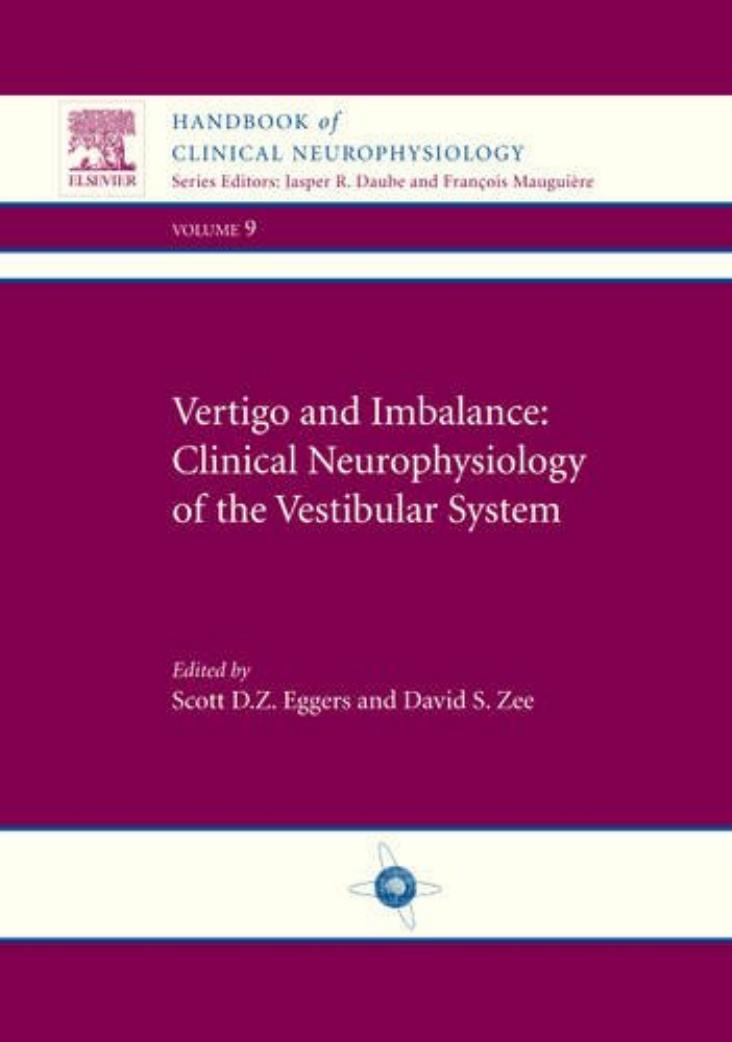 Vertigo and Imbalance: Clinical Neurophysiology of the Vestibular System by Scott D. Z. Eggers David S. Zee