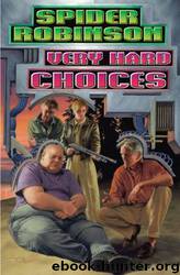 Very Hard Choices by Spider Robinson