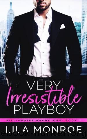 Very Irresistible Playboy: Billionaire Bachelors: Book 1 by Lila Monroe