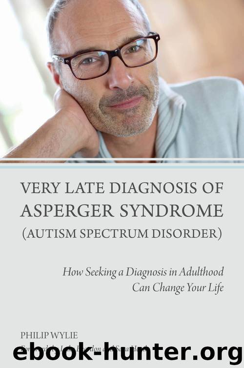 Very Late Diagnosis of Asperger Syndrome (Autism Spectrum Disorder) by Wylie Philip; Beardon Luke; Heath Sara