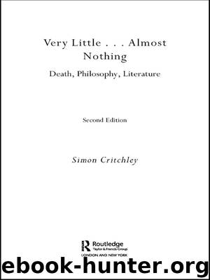 Very Little . . . Almost Nothing: Death, Philosophy, Literature by Simon Critchley