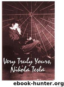 Very Truly Yours, Nikola Tesla by Nikola Tesla