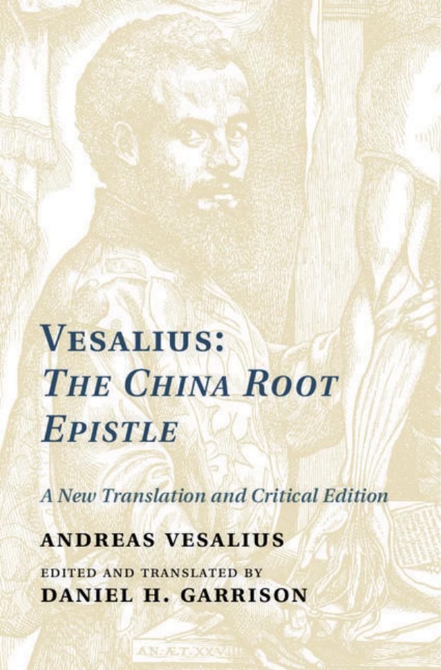 Vesalius: The China Root Epistle: A New Translation and Critical Edition by Dr Andreas Vesalius Daniel H. Garrison