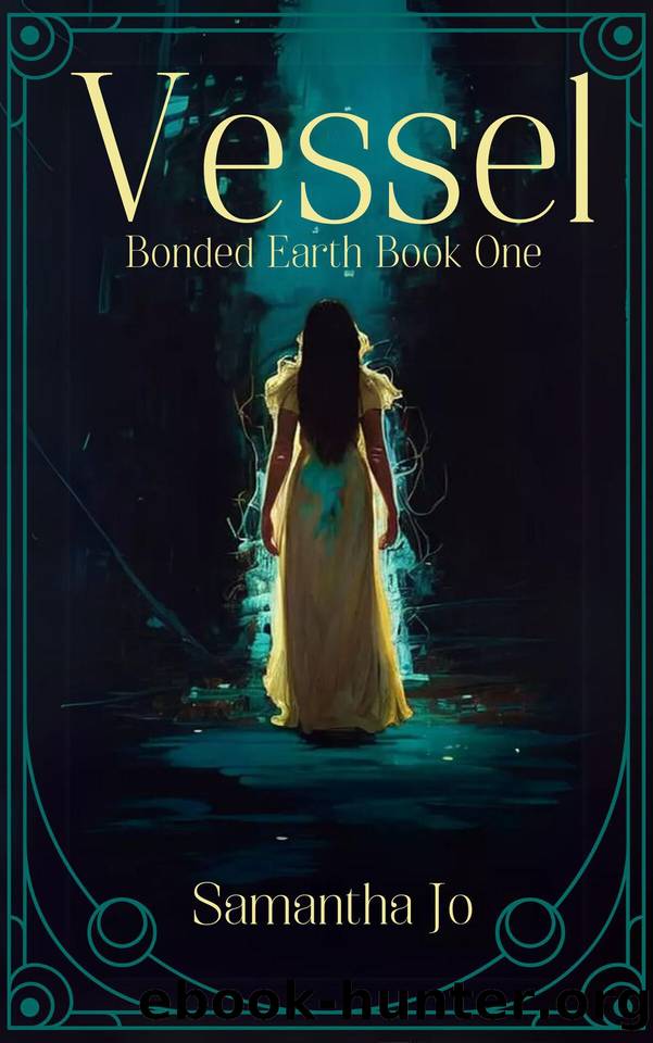 Vessel: Bonded Earth Book One by Samantha Jo