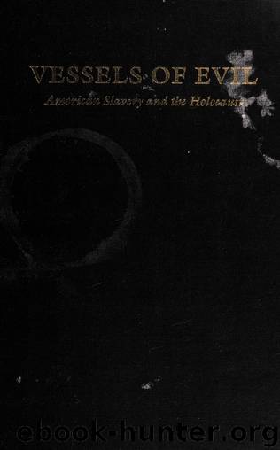 Vessels of evil : American slavery and the Holocaust by Thomas Laurence 1949-