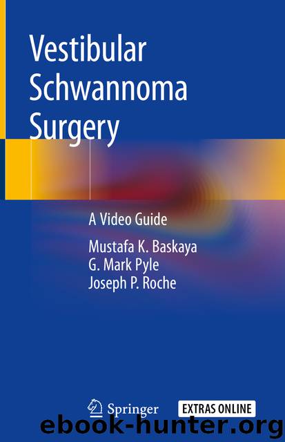 Vestibular Schwannoma Surgery by Mustafa K. Baskaya & G. Mark Pyle & Joseph P. Roche