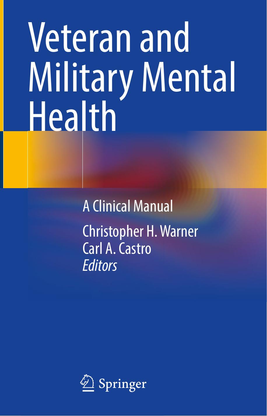 Veteran and Military Mental Health: A Clinical Manual by Christopher H. Warner Carl A. Castro