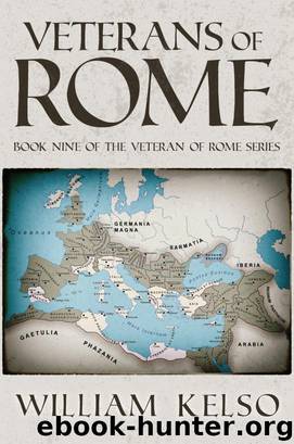 Veterans of Rome (Book 9 of The Veteran of Rome Series) by William Kelso