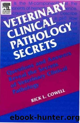 Veterinary Clinical Pathology Secrets by Rick L. Cowell DVM MS MRCVS DACVP