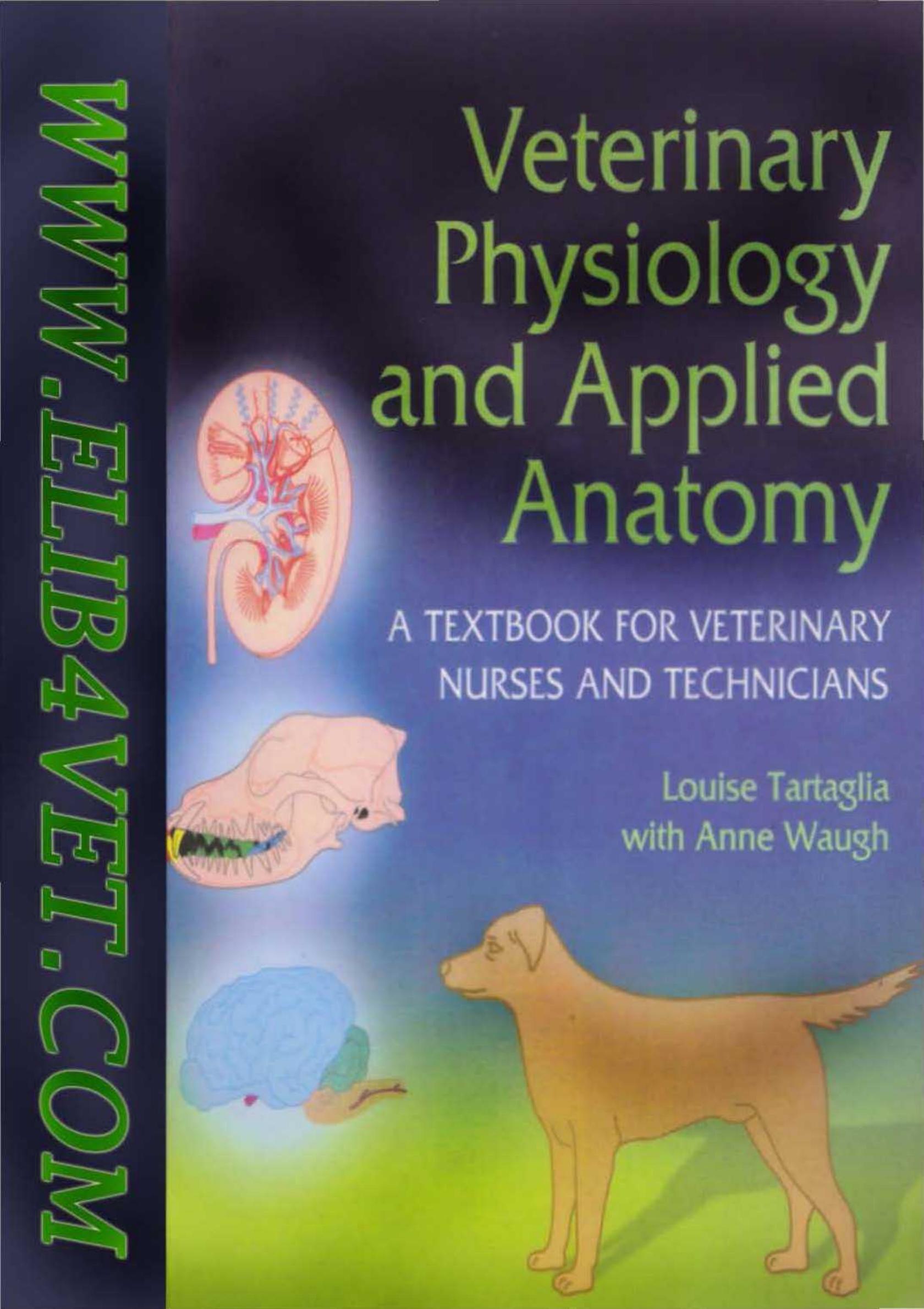 Veterinary Physiology and Applied Anatomy A Textbook for Veterinary Nurses and Technicians by CAW Louise Tartaglia Anne Waugh