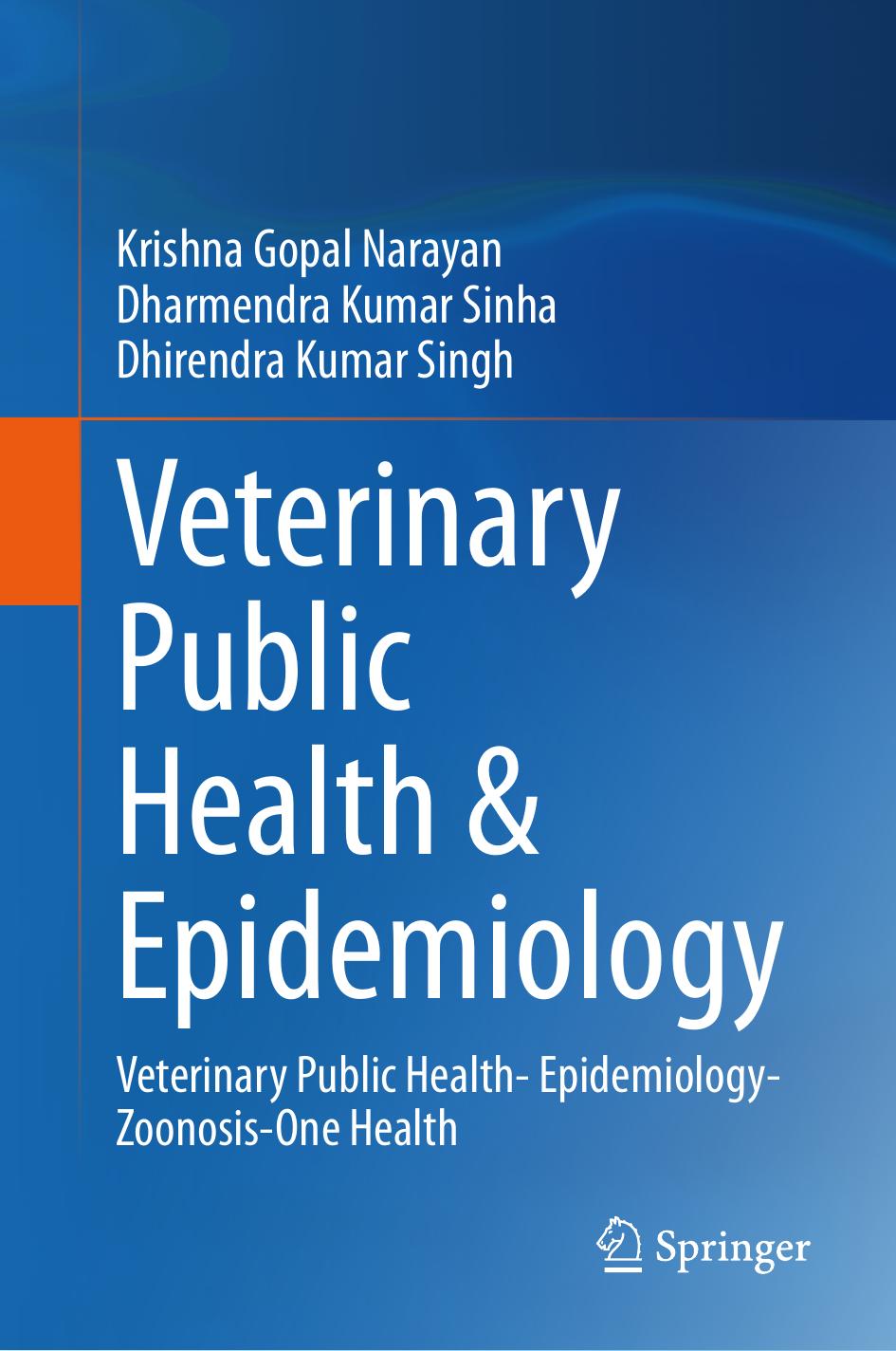 Veterinary Public Health & Epidemiology: Veterinary Public Health- Epidemiology-Zoonosis-One Health by Krishna Gopal Narayan Dharmendra Kumar Sinha Dhirendra Kumar Singh