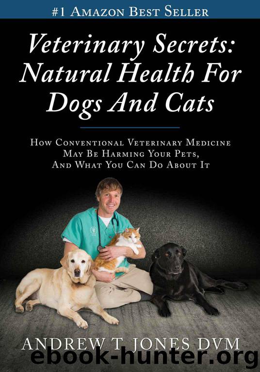 Veterinary Secrets: Natural Health For Dogs and Cats by Jones DVM Andrew