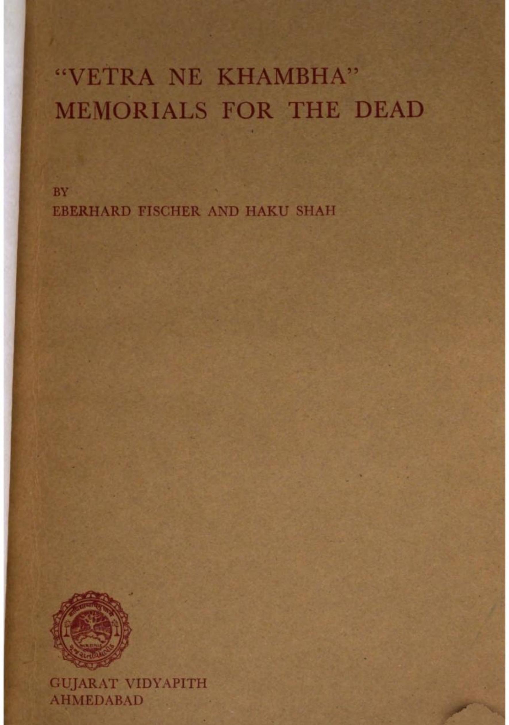 Vetra ne khambha, memorials for the dead : wooden figures and memorial slabs of Chodhri, Gamit, and Vasava tribes, South Gujarat, India by Haku Shah; Eberhard Fischer