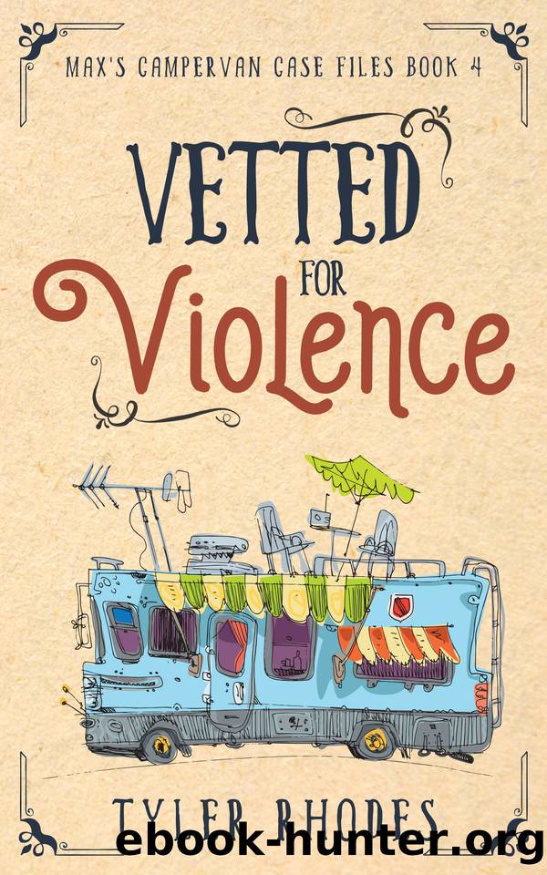Vetted for Violence (Max's Campervan Case Files Book 4) by Tyler Rhodes