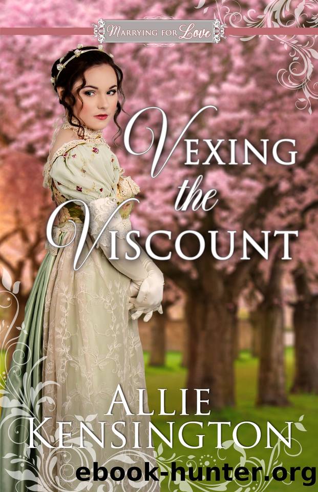 Vexing the Viscount: A Regency Romance (Marrying for Love Romances Book 4) by Allie Kensington