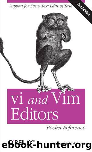 Vi and Vim Editors Pocket Reference by Robbins Arnold