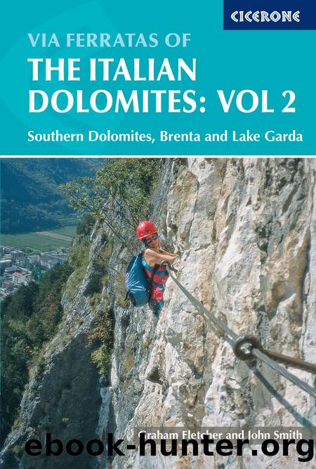 Via Ferratas of the Italian Dolomites: Vol 2: Southern Dolomites, Brenta and Lake Garda by Graham Fletcher & John Smith