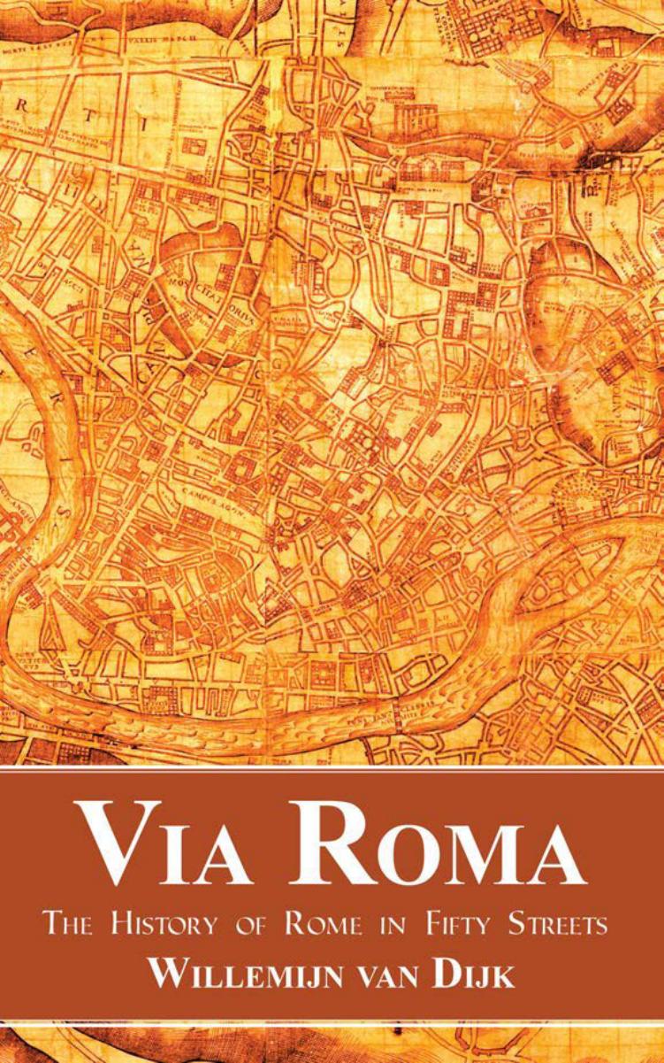 Via Roma: The History of Rome in Fifty Streets by Willemijn van Dijk; Robert Naborn