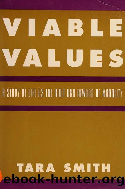 Viable Values: A Study of Life as the Root and Reward of Morality by Tara Smith