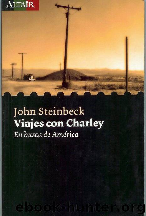 Viajes con Charley. En busca de los Estados Unidos by John Steinbeck