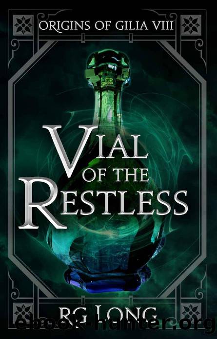 Vial of the Restless (Origins of Gilia Book 8) by RG Long