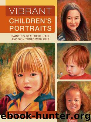 Vibrant Children's Portraits: Painting Beautiful Hair and Skin Tones with Oils by Lisi Victoria