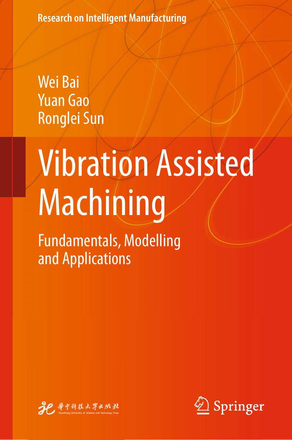 Vibration Assisted Machining: Fundamentals, Modelling and Applications by Wei Bai Yuan Gao Ronglei Sun
