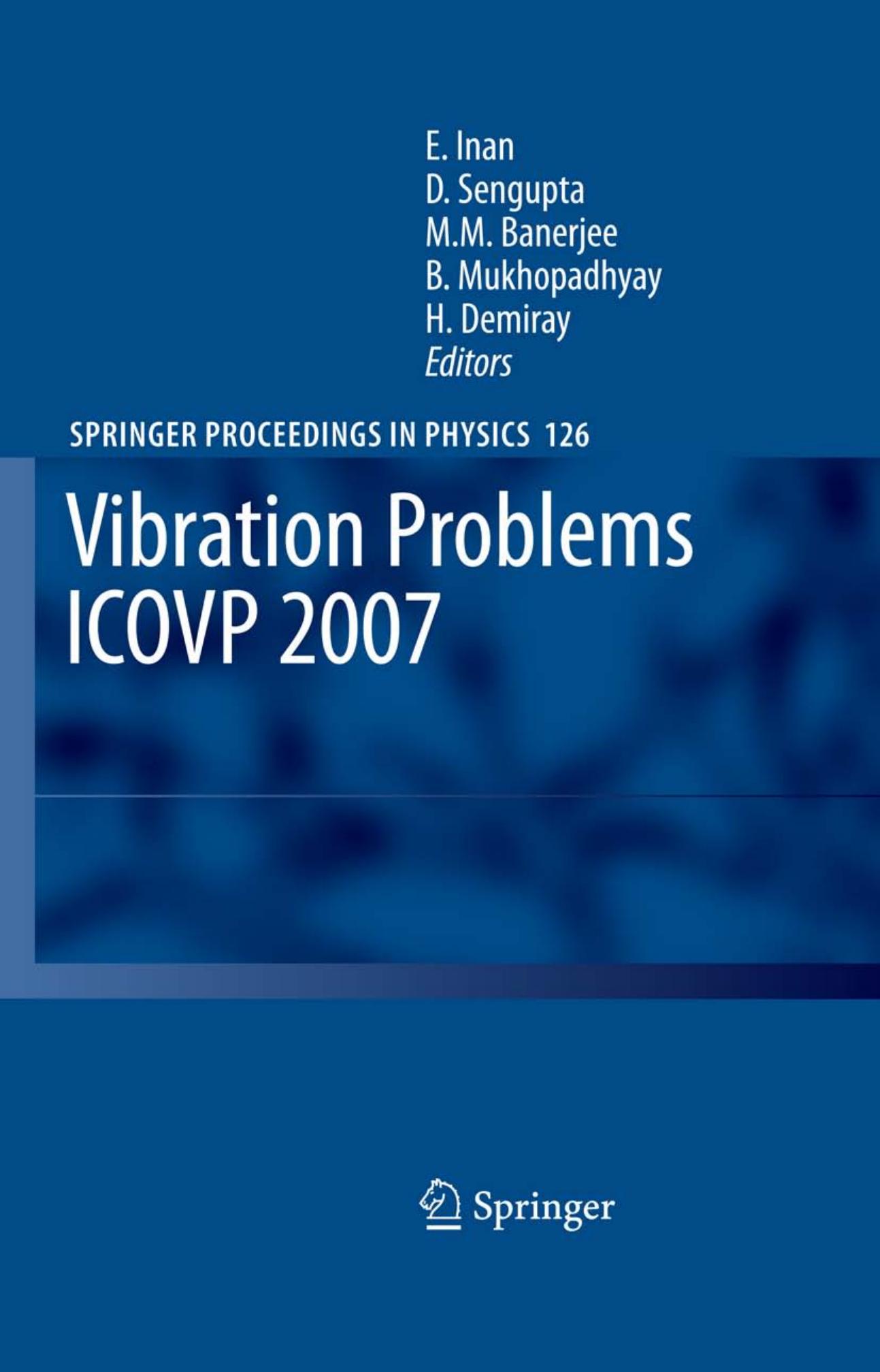 Vibration Problems ICOVP 2007: Eighth International Conference, 01-03 February 2007, Shibpur, India by Esin Inan D. Sengupta M.M. Banerjee Basudev Mukhopadhyay Hilmi Demiray