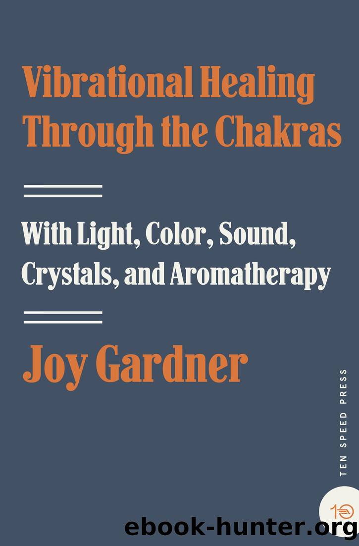 Vibrational Healing Through the Chakras by Joy Gardner