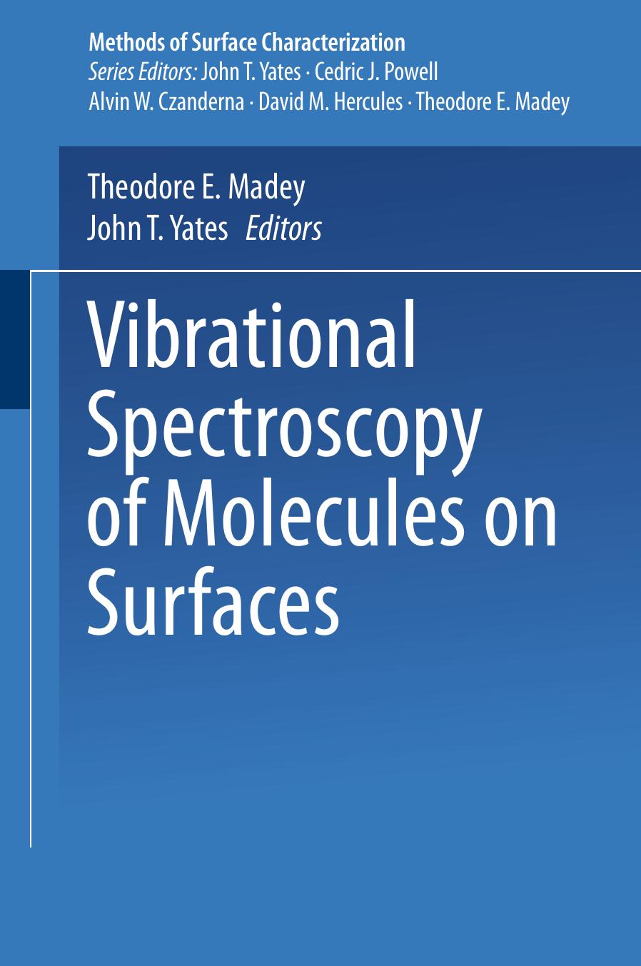 Vibrational Spectroscopy of Molecules on Surfaces by N. V. Richardson N. Sheppard (auth.) John T. Yates Jr. Theodore E. Madey (eds.)