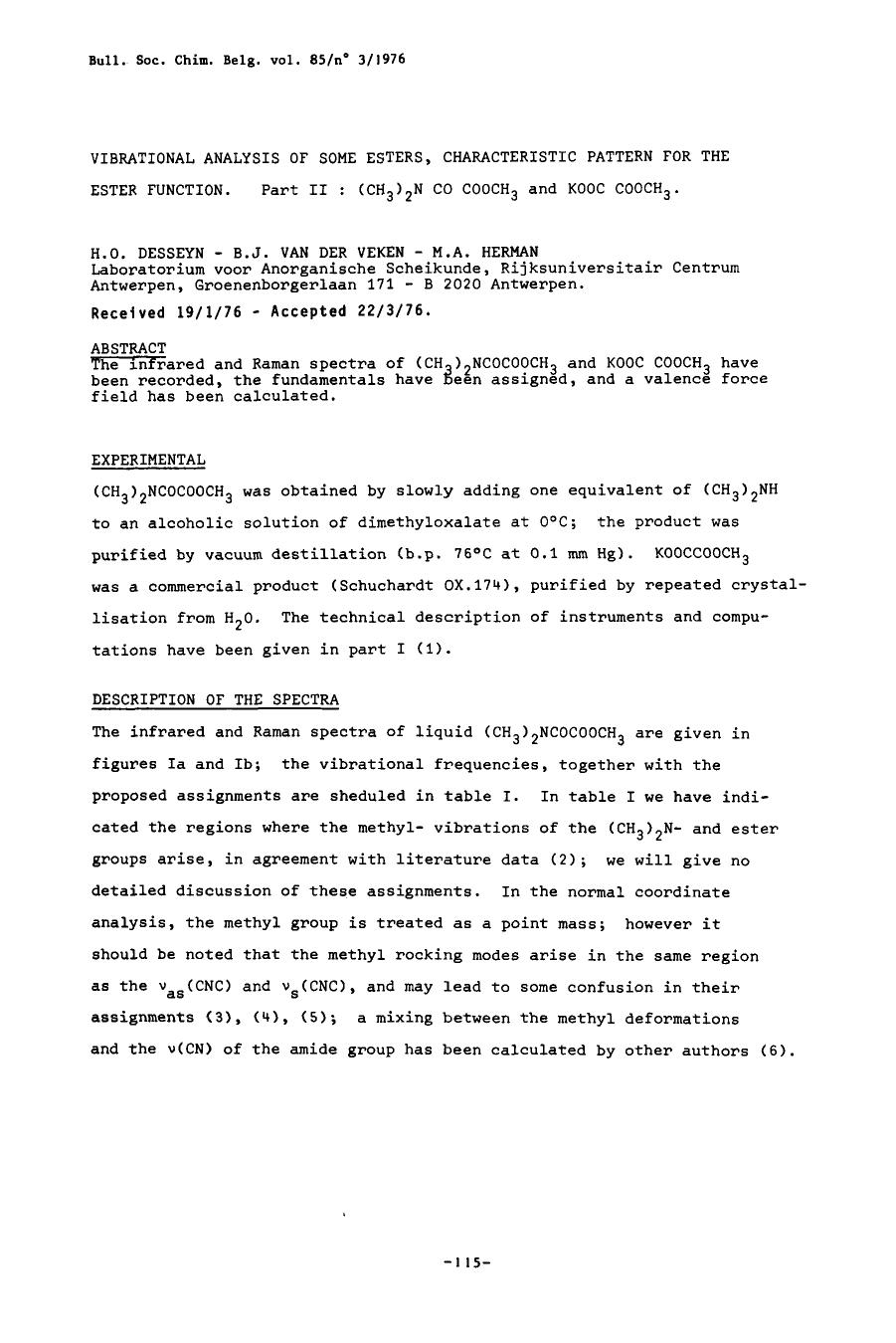 Vibrational analysis of some esters, characteristic pattern for the ester function. Part II: (CH3)2N Co COOCH3 and KOOC COOCH3 by Unknown