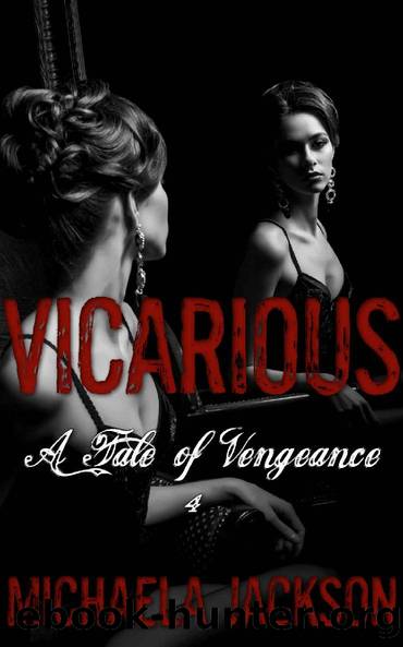 Vicarious: A Dark, Mafia, Enemies-to-Lovers Romance (A Tale of Vengeance Book 4) by Michaela Jackson