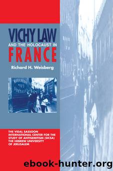 Vichy Law and the Holocaust in France by Richard H. Weisberg